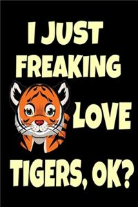 I Just Freaking Love Tigers, OK?