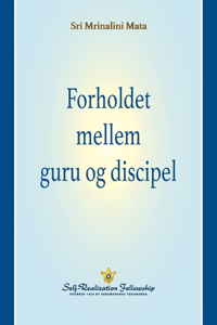 Forholdet mellem guru og discipel (The Guru-Disciple Relationship--Danish)