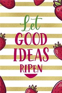 Let Good Ideas Ripen