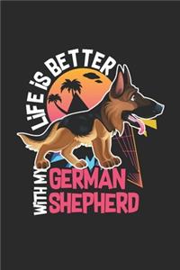 Life Is Better With My German Shepherd