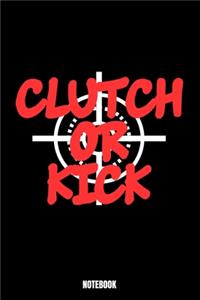 Clutch Or Kick Notebook