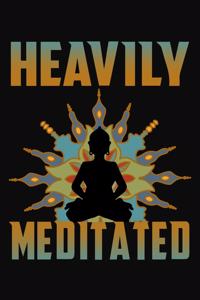 Heavily Meditated