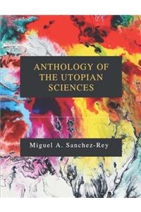 Anthology of the Utopian Sciences