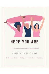 Here We Are - Journey To Self Love