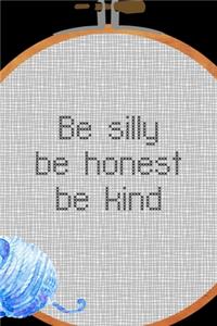 Be Silly Be Honest Be Kind