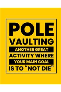 Pole Vaulting Another Great Activity Where Your Main Goal Is to 