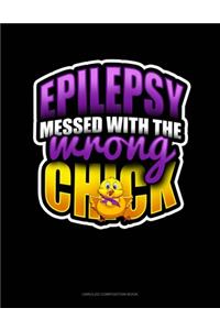Epilepsy Messed With The Wrong Chick