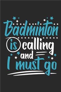 Badminton Is Calling And I Must Go