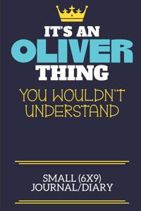 It's An Oliver Thing You Wouldn't Understand Small (6x9) Journal/Diary