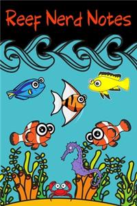 Reef Nerd Notes