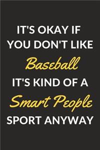 It's Okay If You Don't Like Baseball It's Kind Of A Smart People Sport Anyway