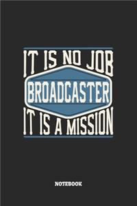 Broadcaster Notebook - It Is No Job, It Is A Mission