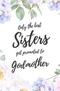 Only the Best Sisters Get Promoted To Godmother