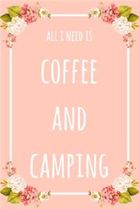 All I Need Is Coffee And Camping