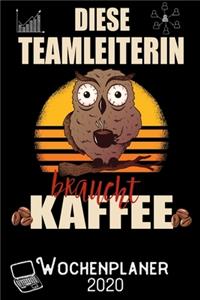Diese Teamleiterin braucht Kaffee - Wochenplaner 2020