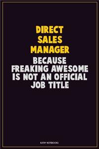 Direct Sales Manager, Because Freaking Awesome Is Not An Official Job Title