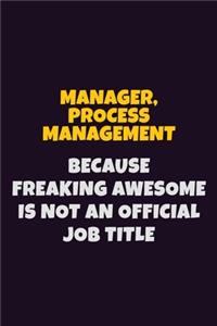 Manager, Process Management, Because Freaking Awesome Is Not An Official Job Title