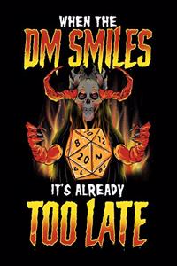 When the DM Smiles It's Already Too Late