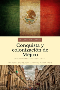 Conquista y colonización de Méjico