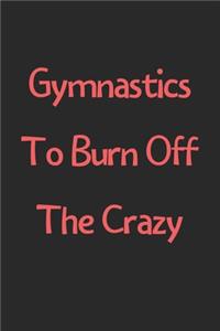 Gymnastics To Burn Off The Crazy