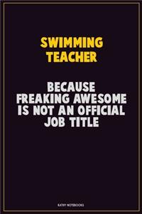 Swimming Teacher, Because Freaking Awesome Is Not An Official Job Title