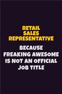 Retail Sales Representative, Because Freaking Awesome Is Not An Official Job Title