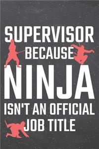 Supervisor because Ninja isn't an official Job Title
