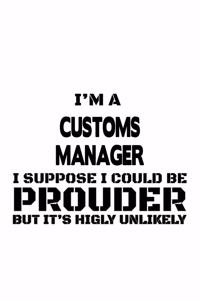 I'm A Customs Manager I Suppose I Could Be Prouder But It's Highly Unlikely