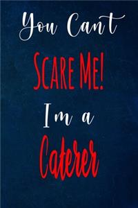 You Can't Scare Me! I'm A Caterer