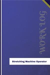 Stretching Machine Operator Work Log