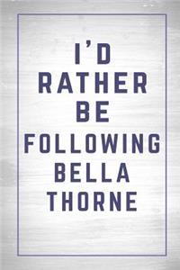 I'd Rather Be Following Bella Thorne