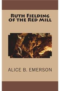 Ruth Fielding of the Red Mill