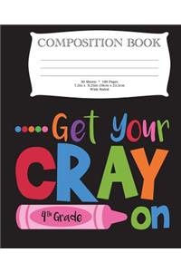 Get Your Cray On Fourth Grade Composition Book