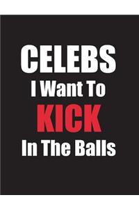 Celebs I Want To Kick In The Balls