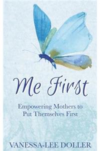 Me First: Empowering Mothers to Put Themselves First