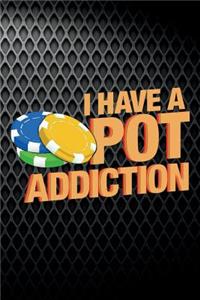 I Have A Pot Addiction