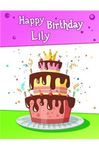 Happy Birthday Lily: Big Personalized Book with Name, Cute Birthday Cake Themed Book, Use as a Notebook, Journal, or Diary...365 Lined Pages to Write In, Birthday Gifts for Girls, Women, Daughter, Mom, Grandma, Best Friend, 8 1/2 X 11