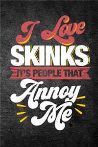 I Love Skinks It's People That Annoy Me
