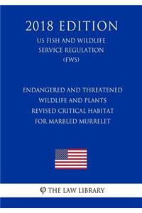 Endangered and Threatened Wildlife and Plants - Revised Critical Habitat for Marbled Murrelet (US Fish and Wildlife Service Regulation) (FWS) (2018 Edition)