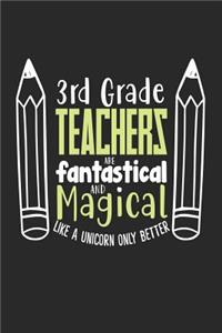 3rd Grade Teachers Are Fantastical and Magical Like a Unicorn Only Better