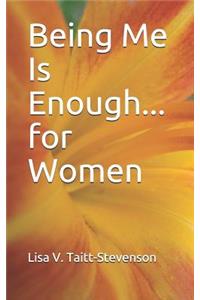 Being Me Is Enough for Women