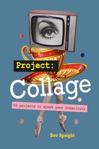 Project Collage: 50 Projects to Spark Your Creativity