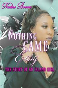 Nothing Came Easy