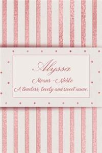 Alyssa, Means - Noble a Timeless, Lovely and Sweet Name.