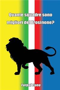 Quante Squadre Sono Migliori del Frosinone?