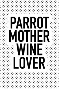 Parrot Mother Wine Lover