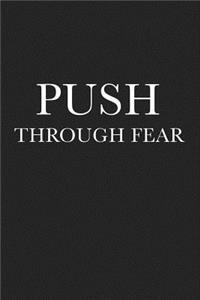 Push Through Fear