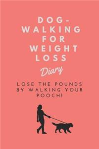Dog-Walking for Weight Loss Diary: Lose the Pounds by Walking Your Pooch!