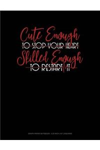 Cute Enough to Stop Your Heart, Skilled Enough to Restart It