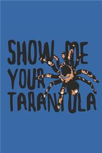 Show Me Your Tarantula Notebook
